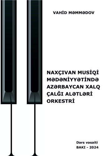  NAXÇIVAN MUSİQİ MƏDƏNİYYƏTİNDƏ AZƏRBAYCAN XALQ ÇALĞI ALƏTLƏRİ ORKESTRİ Dərs vəsaiti
